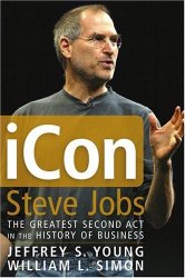 iCon Steve Jobs: The Greatest Second Act in the History of Business